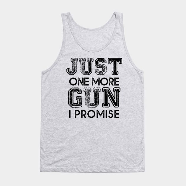 Just One More Gun I Promise Tank Top by MasliankaStepan